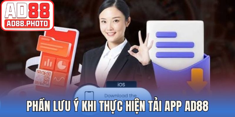 Phần lưu ý khi thực hiện tải app AD88